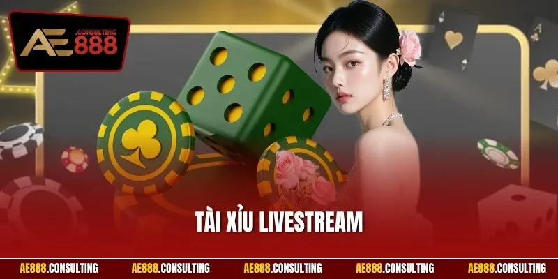 Tài Xỉu Livestream